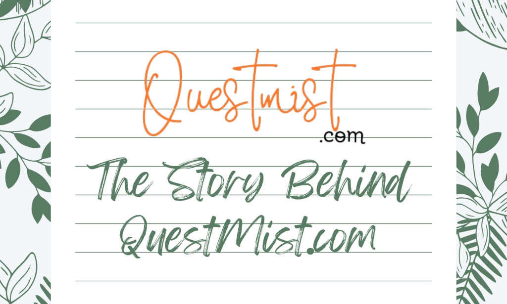 True tales : The Story Behind QuestMist.com