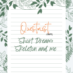 Short Dream: Skeleton and me