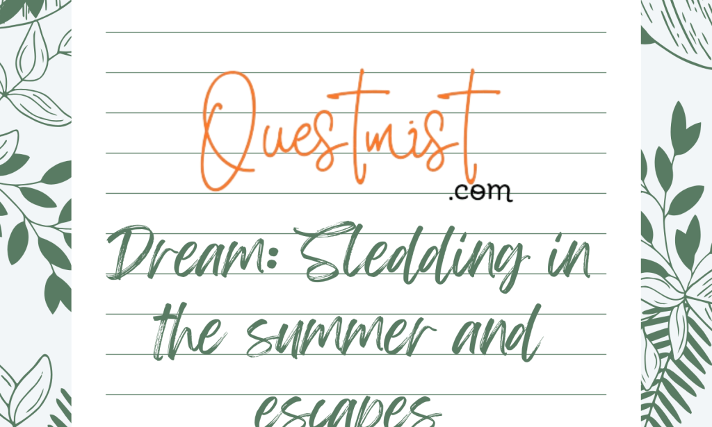 Short Dream: Sledding in the summer and escapes