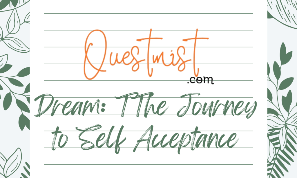 Dream: The Journey to Self Acceptance