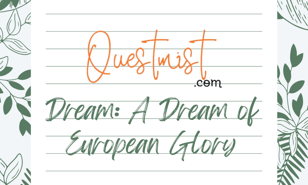 Dream: A Dream of European Glory