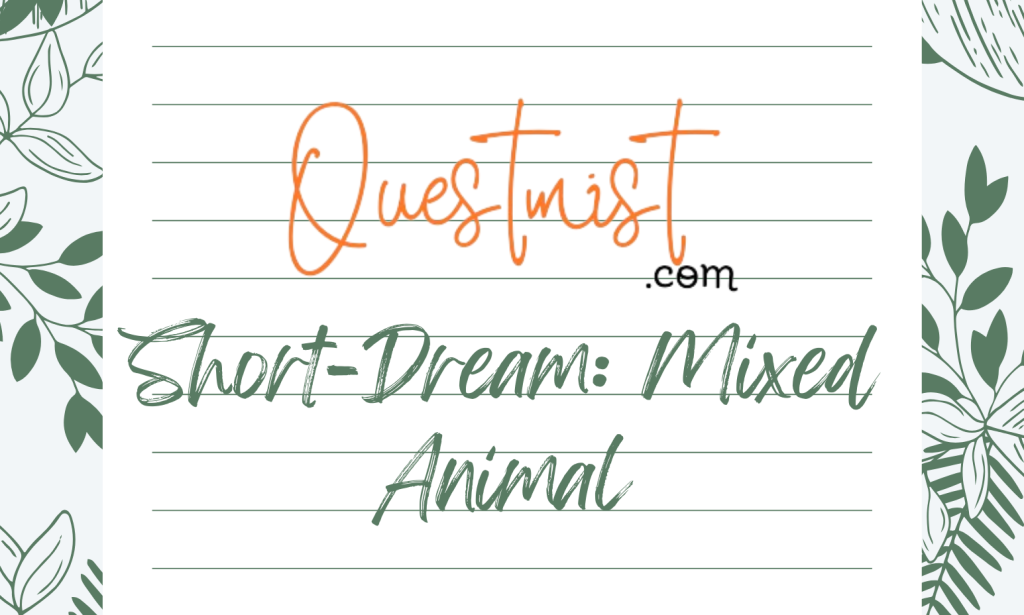 Short-Dream: Mixed Animal